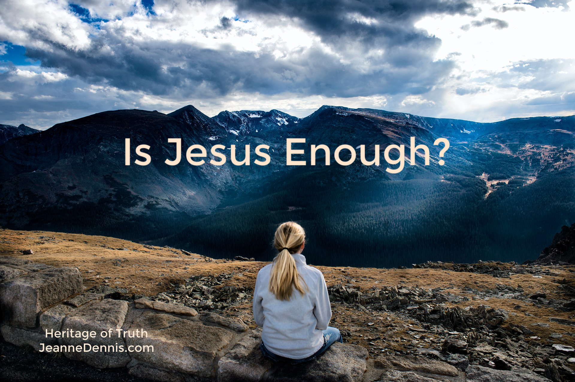 Is Jesus Enough? Heritage of Truth, JeanneDennis.com