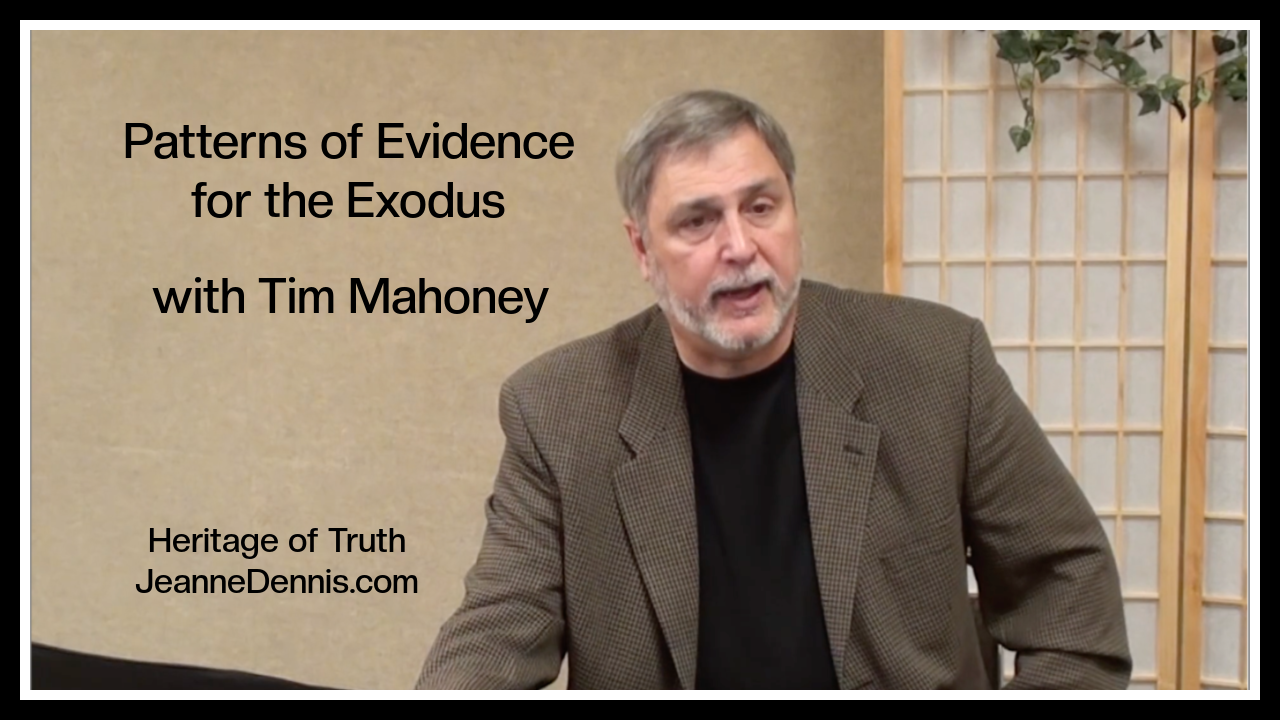 Patterns of Evidence for the Exodus with Tim Mahoney - Heritage of Truth JeanneDennis.com