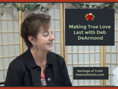 Deb DeArmond Making True Love Last, Heritage of Truth, JeanneDennis.com