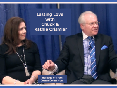 Lasting Love with Chuck and Katie Crismier, Heritage of Truth, JeanneDennis.com