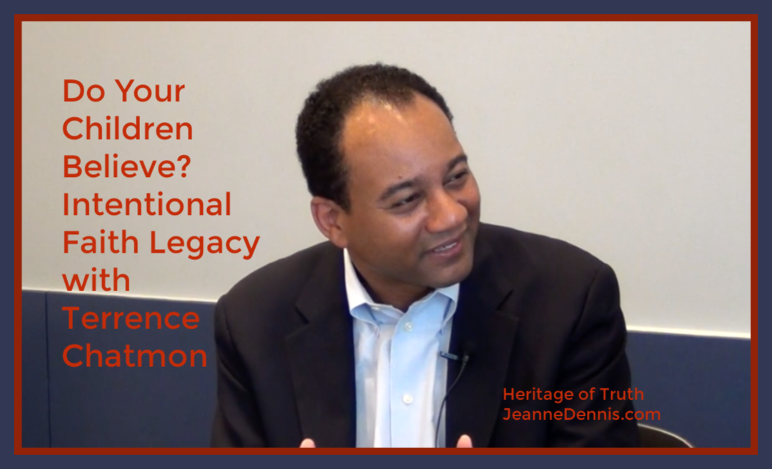 Do Your Children Believe? with Terrence Chatmon, Heritage of Truth, JeanneDennis.com