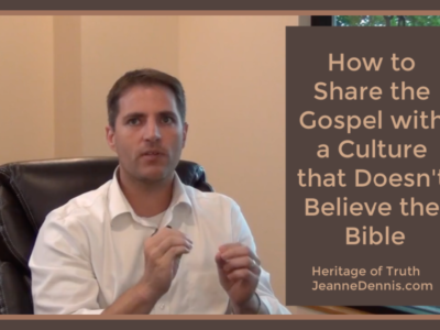 How to Share the Gospel with a Culture that Doesn't Believe the Bible with Bryan Osborne, Heritage of Truth, JeanneDennis.com