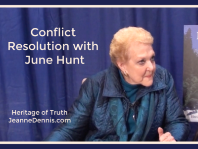 Conflict Resolution with June Hunt, Heritage of Truth, JeanneDennis.com