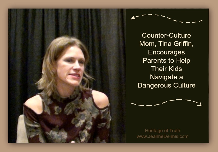 Counter-Culture Mom, Tina Griffin, Encourages Parents to Help Their Kids Navigate a Dangerous Culture