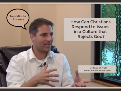 Two-Minute Answers: How Can Christians Respond to Issues in a Culture that Rejects God? with Bryan Osborne, Heritage of Truth, www.JeanneDennis.com