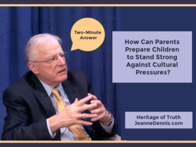 How to Prepare Children for Cultural Pressures with Erwin Lutzer, Two-Minute Answer, Heritage of Truth, JeanneDennis.com