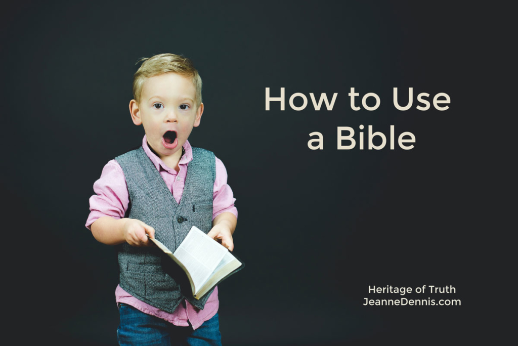 How to Use a Bible, Heritage of Truth, JeanneDennis.com