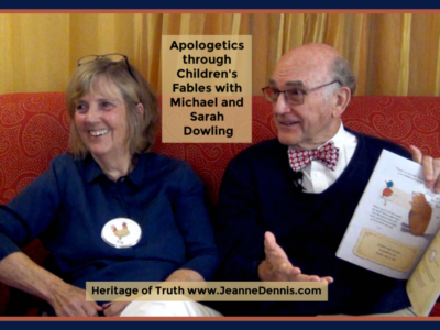 Apologetics through Children's Fables with Michael and Sarah Dowling, Heritage of Truth, www.JeanneDennis.com