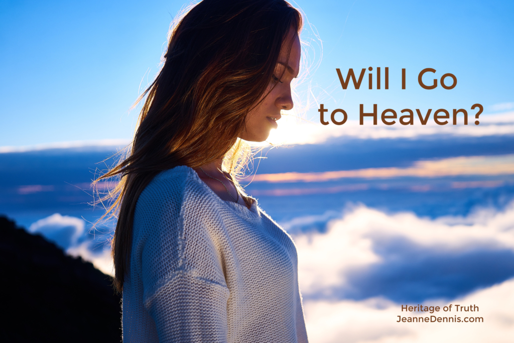 Will I Go to Heaven? Heritage of Truth, JeanneDennis.com