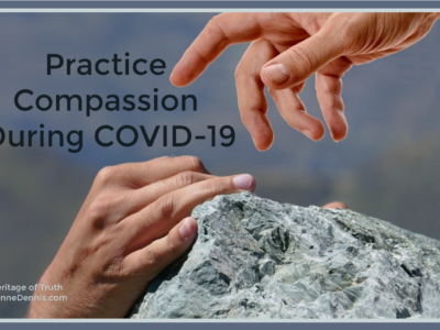 Practice Compassion During COVID-19, Heritage of Truth, JeanneDennis.com