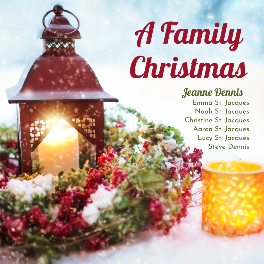 A Family Christmas, Jeanne Dennis, Emma St. Jacques, Noah St. Jacques, Christine St. Jacques, Aaron St. Jacques, Lucy St. Jacques, Steve Dennis