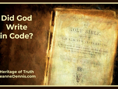 Did God Write in Code? Heritage of Truth, JeanneDennis.com