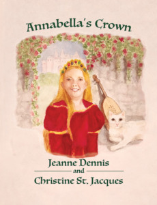 Annabella's Crown, A Parable about our relationship with God by Jeanne Dennis and Christine St. Jacques