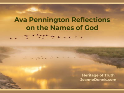 Ava Pennington Reflections on the Names of God, Heritage of Truth, Jeanne Dennis.com