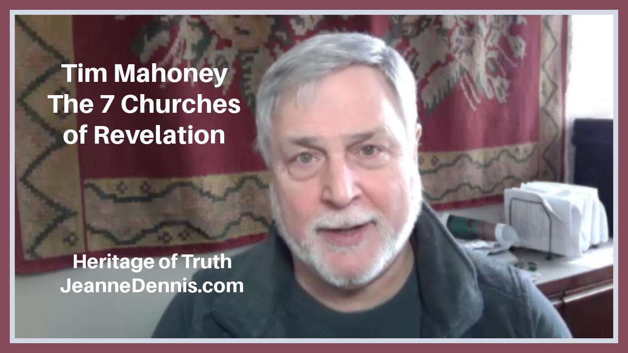 Tim Mahoney The 7 Churches of Revelation - Heritage of Truth JeanneDennis.com